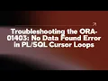 Troubleshooting the ORA-01403 No Data Found Error in Cursor Loops