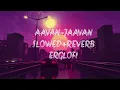 Aavan Jaavan Song | WAR 2 | Hrithik Roshan, Kiara Advani | Pritam, Arijit Singh (slowed+reverb)