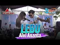 Download Lagu ALVI ANANTA - LEBU | AA JAYA |