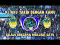 Download Lagu DJ AKU YAKIN DENGAN KAMU || SELALU BERSAMA MENJADI SATU
