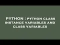 PYTHON python class instance variables and class variables