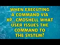 When executing a command via xp - cmdshell what user issues the command to the system