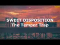 SWEET DISPOSITION by The Temper Trap (Lyric Video)
