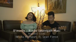 Download Dmasiv Rindu Setengah Mati Acoustic Cover Wisnu Mumpuni ft  Sean Fierce MP3