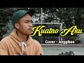 Download Lagu KUATNO AKU - DENNY CAKNAN feat ILUX ID || COVER (Anggibee)