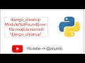 django - cleanup ModuleNotFoundError No module named django