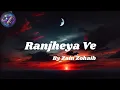 Download Lagu Ranjheya Ve by Zain and Zohaib - Lyrics video