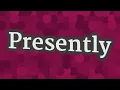 PRESENTLY pronunciation How to pronounce PRESENTLY