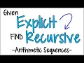 How to Find the Recursive Formula for an Arithmetic Sequence Given the Explicit Formula