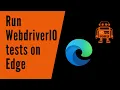 Run WebdriverIO Tests on Microsoft Edge Launch Microsoft Edge Browser Using WebdriverIO