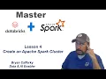 Master Databricks Apache Spark Step by Step Lesson 4 - Create a Spark Cluster