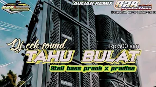 dj cek sound tahu bulat stell bass prank x pradise full middle tembak der der