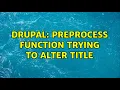 Drupal Preprocess function trying to alter title 4 Solutions