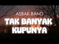 Download Lagu Tak Banyak Kupunya -  Asbak Band (Lirik)