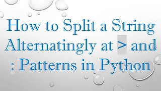 How to Split a String Alternatingly at and Patterns in Python