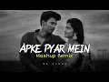 Download Lagu Aapke Pyaar Mein Hum Savarne Lage | Aapke Pyar Me Remix | Lofi Song | Mashup Remix