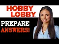 Hobby Lobby Interview Questions With Answer Examples 2025