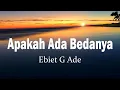Lagu Apakah Ada Bedanya -  Ebiet G Ade || Lyrics