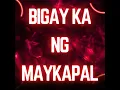 Bigay Ka Ng Maykapal