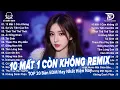 Download Lagu 10 Mất 1 Còn Không Remix♫BXH Nhạc Trẻ Remix Hay Nhất 2025-Top 15 Bản EDM Hot Trend Tiktok TRIỆU VIEW