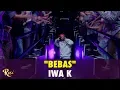 Download Lagu Iwa K - Bebas | ROSI
