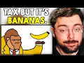 Tax Explained But With Bananas