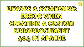 DevOps SysAdmins Error when creating a custom ErrorDocument 404 in apache