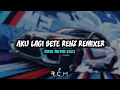 Download Lagu DJ AKU LAGI BETE X MENIMISU X ULAR STAY IN THE DARK RENZ REMIXER || YANG KALIAN CARI CARI