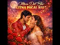 Mere Dil Bhi Kitna Pagal Hai Cover