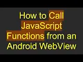How to Call JavaScript Functions from an Android WebView