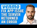 How To Fix Venmo App Issue The Server Returned An Error How To Solve Venmo Server Returned An Error