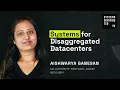 Breaking the Server Systems for Disaggregated Datacenters by Aishwarya Ganesan