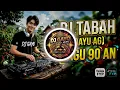 DJ TABAH (DAYU AG) REMIX DJ GAYO