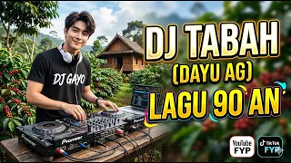 dj tabah dayu ag remix dj gayo