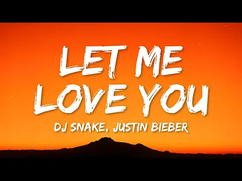 Video Thumbnail: DJ Snake, Justin Bieber – Let Me Love You (Lyrics)