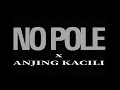 Download Lagu No Pole x Anjing IKacili full mashup