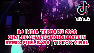 Download DJ INDIA TERBARU 2020 - CHALTE CHALTE MOHABBATEIN || REMIX FULL BASS || TIKTOK VIRAL 2020‼ MP3