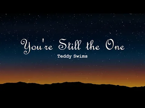 Download MP3 You're still the one (Lyrics) - Teddy Swims