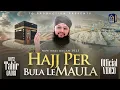 Download Lagu Hafiz Tahir Qadri | Hajj Par Bulale Maula | Kaba Dikha De Maula | Hajj kalam 2025
