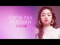 Cinta Tak Bertuan - AULIA