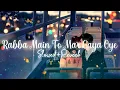 Download Lagu Rabba main to mar gaya oye-Rahat fateh ali khan|Slowed+Reverb|One Sided Lover