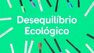ECOLOGIA: DESEQUILÍBRIO ECOLÓGICO | QUER QUE DESENHE? | DESCOMPLICA
