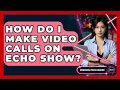 How Do I Make Calls On Echo Show - Emerging Tech Insider