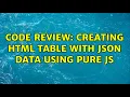 Code Review Creating HTML table with JSON data using pure JS