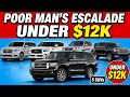 5 POOR MAN S Escalades Under 12K That Make New Luxury SUVs Look Ridiculous