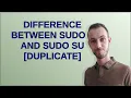 Unix Difference between sudo - i and sudo su