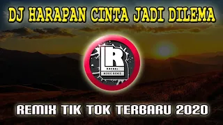 DJ HARAPAN CINTA JADI DILEMA REMIX TIK TOK TERBARU 2020 FULL BASS