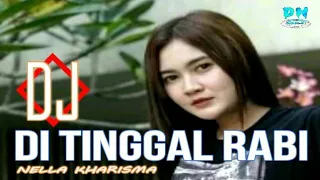 Download Dj Tik Tok🎶 Ditinggal Rabi//Nella Kharisma MP3