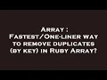 Array - liner way to remove duplicates by key in Ruby Array