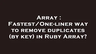 Array - liner way to remove duplicates by key in Ruby Array